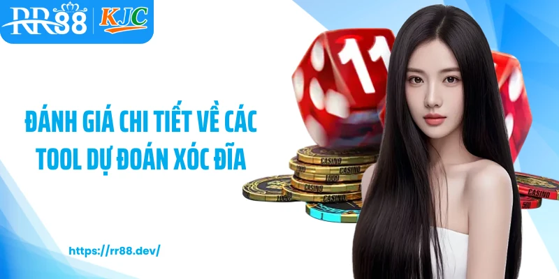 Đánh giá chi tiết về các tool dự đoán xóc đĩa