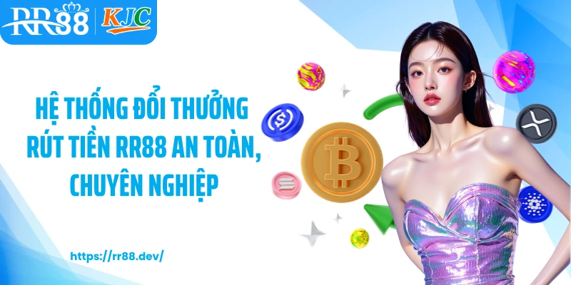 Hệ thống đổi thưởng rút tiền RR88 an toàn, chuyên nghiệp